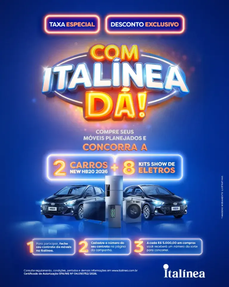 Com Italínea Dá - Compre seus móveis planejados e concorra a 2 carros + 8 kits show de eletros