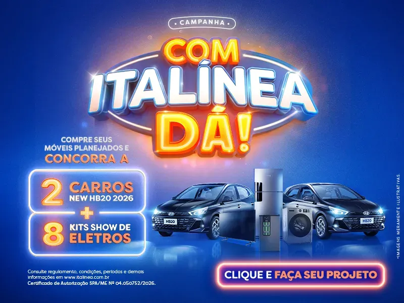 Com Italínea Dá - Compre seus móveis planejados e concorra a 2 carros + 8 kits show de eletros